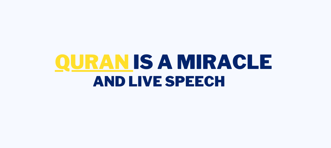 Quran Is A Miracle And Live Speech