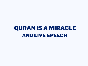 Quran Is A Miracle And Live Speech