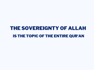 The Sovereignty Of Allah Is The Topic Of The Entire Qur'an